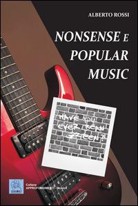 Nonsense e popular music - Alberto Rossi - Libro MMC Edizioni 2014, Approfondimenti. Musica | Libraccio.it