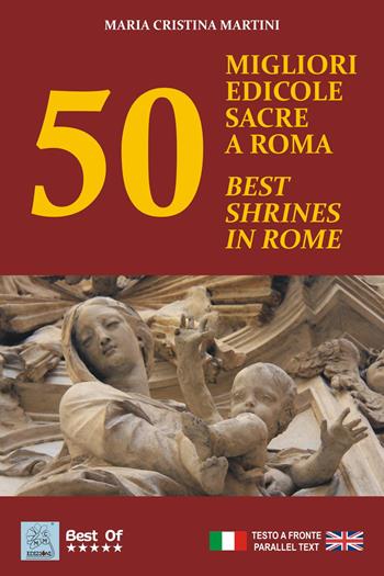 50 migliori edicole sacre a Roma-50 best shrines in Rome - Maria Cristina Martini - Libro MMC Edizioni 2015, Best of | Libraccio.it