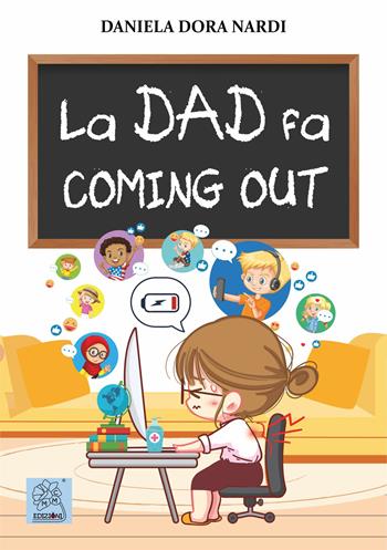 La dad fa coming out - Daniela Dora Nardi - Libro MMC Edizioni 2021, Vita vissuta | Libraccio.it