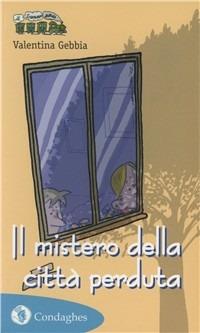 Il mistero della città perduta - Valentina Gebbia - Libro Condaghes 2002, Il trenino verde | Libraccio.it