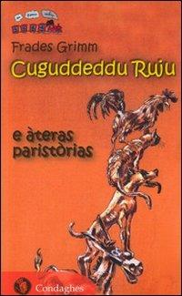 Cuguddeddu ruju e ateras paristorias. Testo sardo - Jacob Grimm, Wilhelm Grimm - Libro Condaghes 2009, Su trenu rúbiu | Libraccio.it