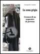 La zona grigia. Cronaca di un sequestro di persona - Giampaolo Cassitta - Libro Condaghes 2005, Pósidos | Libraccio.it