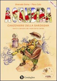 A s'andira. Canzoniere della Sardegna. Canti e canzoni del repertorio sardo. Con CD Audio - Emanuele Garau - Libro Condaghes 2008, Ainas | Libraccio.it