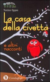 La casa della civetta e altri racconti - Tonino Oppes - Libro Condaghes 2009, Il trenino verde | Libraccio.it