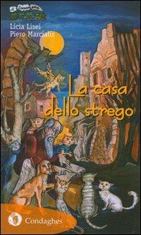La casa dello strego - Licia Lisei, Piero Marcialis - Libro Condaghes 2010, Il trenino verde | Libraccio.it
