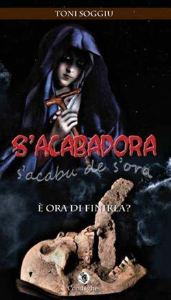 Acabadora: è ora di finirla? (S') - Toni Soggiu - Libro Condaghes 2010, Contos e ammentos | Libraccio.it