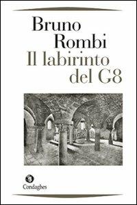 Il labirinto del G8 - Bruno Rombi - Libro Condaghes 2011, Narrativa tascabile | Libraccio.it