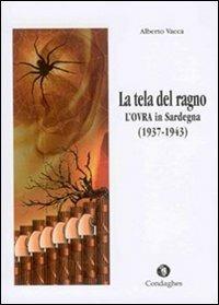 La tela del ragno. L'OVRA in Sardegna (1937-1943) - Alberto Vacca - Libro Condaghes 2011, Pósidos | Libraccio.it