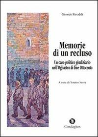 Memorie di un recluso. Un caso politico e giudiziario dell'Ogliastra di fine Ottocento - Giosuè Piroddi - Libro Condaghes 2011, Pósidos | Libraccio.it