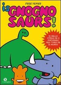 Is gnognosaurs. Is mellus stòrias de is dinosàurus prus togus de su mundu! Testo sardo - Dree Venier - Libro Condaghes 2011, Ainas | Libraccio.it