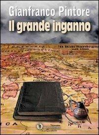 Il grande inganno - Gianfranco Pintore - Libro Condaghes 2011, I Dolmen | Libraccio.it