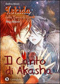 Iskìda della terra di Nurak. Il canto di Akasha. Terza stagione - Andrea Atzori - Libro Condaghes 2014, Kìndhalos | Libraccio.it