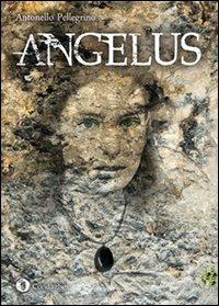 Angelus - Antonello Pellegrino - Libro Condaghes 2013, I Dolmen | Libraccio.it