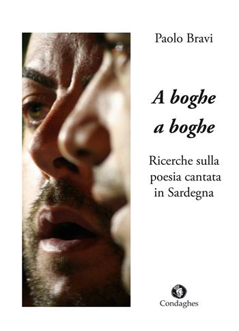 A boghe a boghe. Ricerche sulla poesia cantata in Sardegna - Paolo Bravi - Libro Condaghes 2015, Pósidos | Libraccio.it