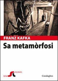 Sa metamòrfosi (Die Vewandlung). Testo sardo - Franz Kafka - Libro Condaghes 2013, Andalas | Libraccio.it