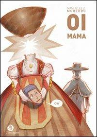 Oi mama - Manuelle Mureddu - Libro Condaghes 2013 | Libraccio.it