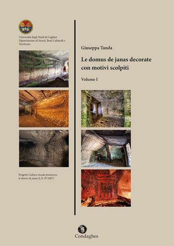 Le domus de janas decorate con motivi scolpiti. Vol. 1 - Giuseppe Tanda - Libro Condaghes 2015 | Libraccio.it
