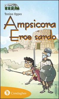 Ampsicora. Eroe sardo - Tonino Oppes - Libro Condaghes 2014, Il trenino verde | Libraccio.it