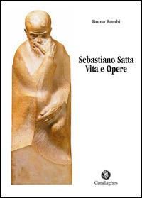 Sebastiano Satta. Vita e opere - Bruno Rombi - Libro Condaghes 2014, Pósidos | Libraccio.it