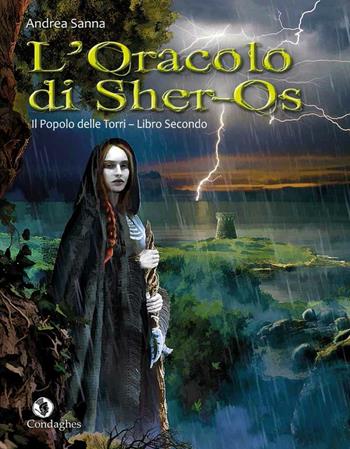 L'oracolo di Sher-Os. Il popolo delle Torri. Vol. 2 - Andrea Sanna - Libro Condaghes 2016, I Dolmen | Libraccio.it