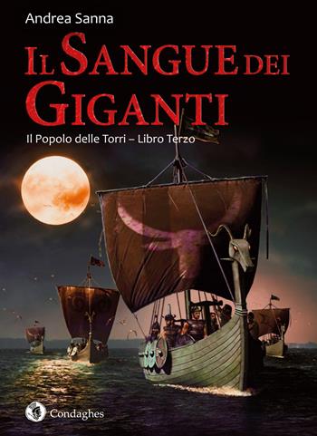 Il sangue dei giganti. Il popolo delle Torri. Vol. 3 - Andrea Sanna - Libro Condaghes 2017, I Dolmen | Libraccio.it