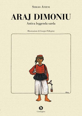 Araj dimoniu. Antica leggenda sarda - Sergio Atzeni - Libro Condaghes 2015 | Libraccio.it