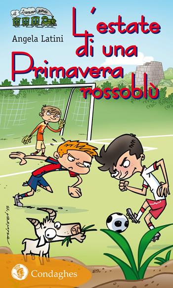 L'estate di una primavera rossoblù - Angela Latini - Libro Condaghes 2015, Il trenino verde | Libraccio.it