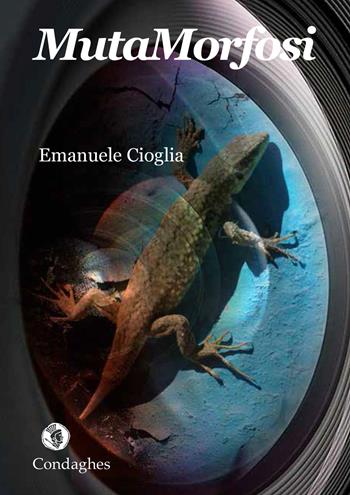 MutaMorfosi - Emanuele Cioglia - Libro Condaghes 2015, Narrativa tascabile | Libraccio.it