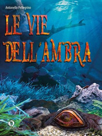 Le vie dell'ambra - Antonello Pellegrino - Libro Condaghes 2016, I Dolmen | Libraccio.it