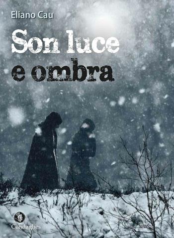 Son luce e ombra - Eliano Cau - Libro Condaghes 2016, I Dolmen | Libraccio.it