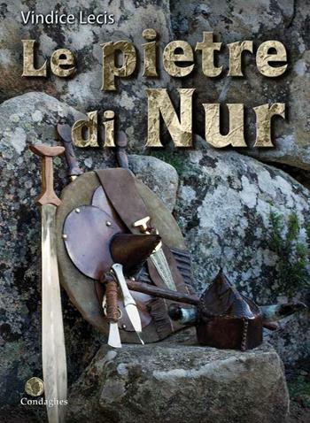 Le pietre di Nur - Vindice Lecis - Libro Condaghes 2016, I Dolmen | Libraccio.it