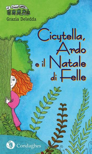 Cicytella, Ardo e il Natale di Felle - Grazia Deledda - Libro Condaghes 2016, Il trenino verde | Libraccio.it