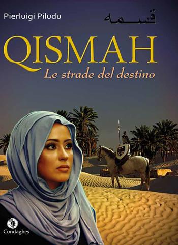 Qismah. Le strade del destino - Pierluigi Piludu - Libro Condaghes 2017 | Libraccio.it