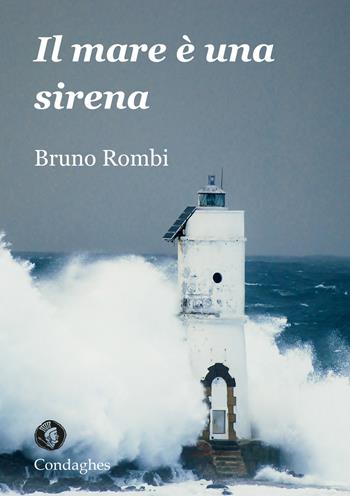 Il mare è una sirena - Bruno Rombi - Libro Condaghes 2017, Narrativa tascabile | Libraccio.it