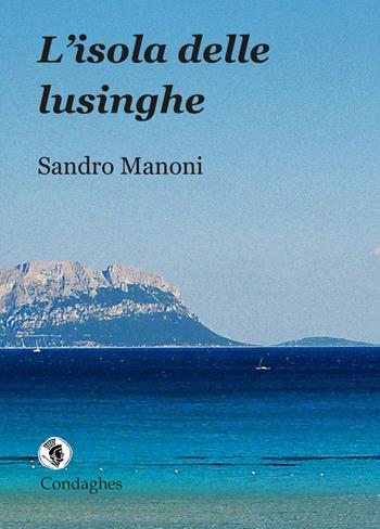 L'isola delle lusinghe - Sandro Manoni - Libro Condaghes 2017, Narrativa tascabile | Libraccio.it
