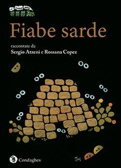 Fiabe sarde - Sergio Atzeni, Rossana Copez - Libro Condaghes 2019 | Libraccio.it