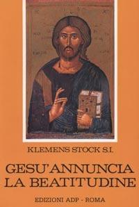 Gesù annuncia la beatitudine - Klemens Stock - Libro Apostolato della Preghiera 1970, Bibbia e preghiera | Libraccio.it