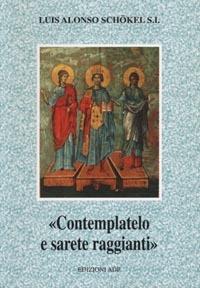 Contemplatelo e sarete raggianti. Salmi ed esercizi - Luis Alonso Schökel - Libro Apostolato della Preghiera 1996, Bibbia e preghiera | Libraccio.it