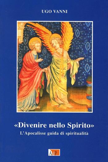 Divenire nello Spirito. L'Apocalisse. Guida di spiritualità - Ugo Vanni - Libro Apostolato della Preghiera 2001, Bibbia e preghiera | Libraccio.it