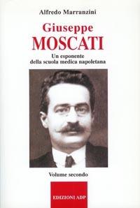 Giuseppe Moscati. Vol. 2: Esponente della scuola medica napoletana. - Alfredo Marranzini - Libro Apostolato della Preghiera 2005, I nostri santi | Libraccio.it