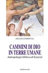 Cammini di Dio in terre umane. Antropologia biblica ed esercizi