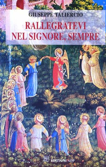 Rallegratevi nel Signore, sempre - Giuseppe Taliercio - Libro Apostolato della Preghiera 2005, Formazione | Libraccio.it