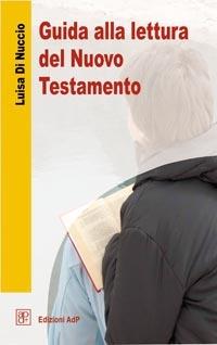 Guida alla lettura del Nuovo Testamento - Luisa Di Nuccio - Libro Apostolato della Preghiera 2005, Formazione | Libraccio.it