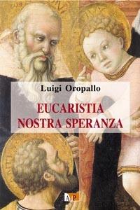 Eucaristia nostra speranza - Luigi Oropallo - Libro Apostolato della Preghiera 2007, Momenti di riflessione | Libraccio.it