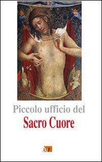 Piccolo ufficio del sacro cuore - Ottavio De Bertolis, Massimo Marelli - Libro Apostolato della Preghiera 2013, Cor Christi | Libraccio.it