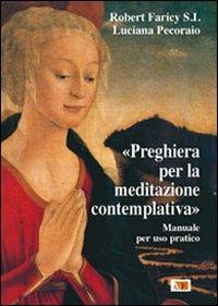 Preghiera per la meditazione contemplativa - Robert Faricy, Luciana Pecoraio - Libro Apostolato della Preghiera 2010, Spazi dell'anima | Libraccio.it