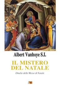 Il mistero del Natale. Omelie delle messe di Natale - Albert Vanhoye - Libro Apostolato della Preghiera 2009, Ascolto della parola | Libraccio.it