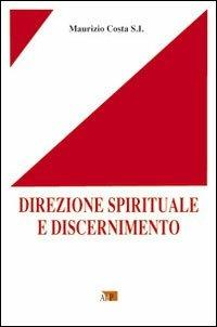 Direzione spirituale e discernimento - Maurizio Costa - Libro Apostolato della Preghiera 2019, Formazione | Libraccio.it