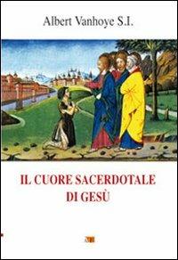 Il cuore sacerdotale di Gesù - Albert Vanhoye - Libro Apostolato della Preghiera 2009, Spiritualità | Libraccio.it