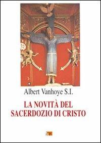 La novità del sacerdozio di Cristo - Albert Vanhoye - Libro Apostolato della Preghiera 2010, Spiritualità | Libraccio.it